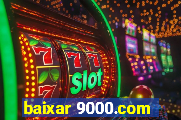 baixar 9000.com